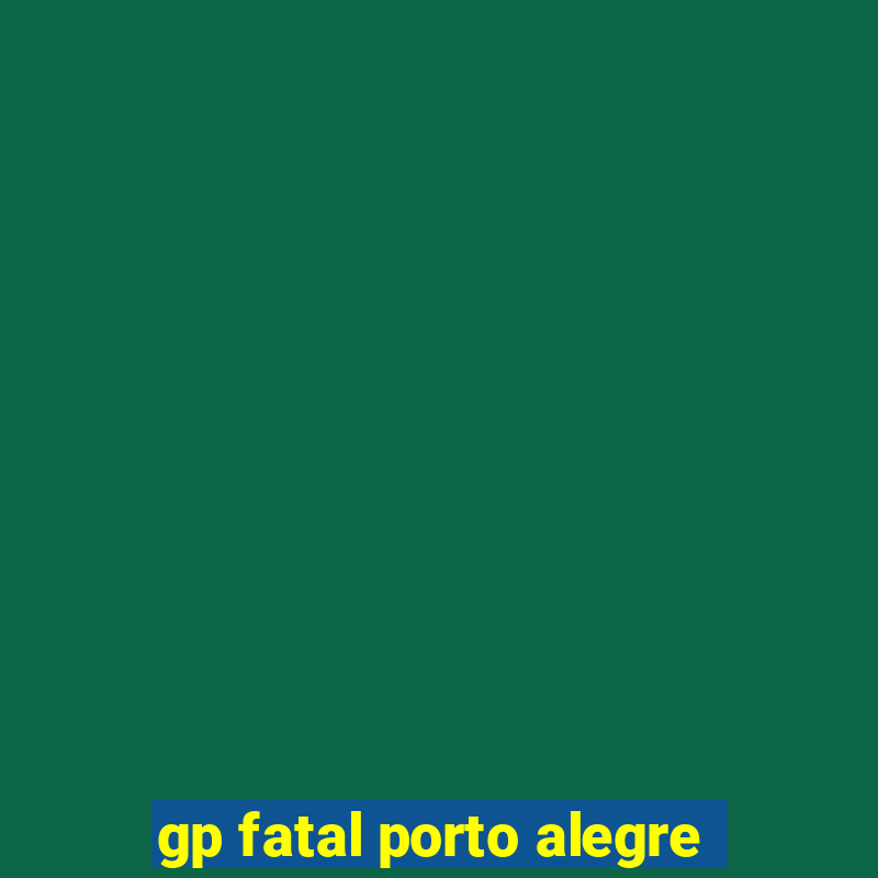 gp fatal porto alegre